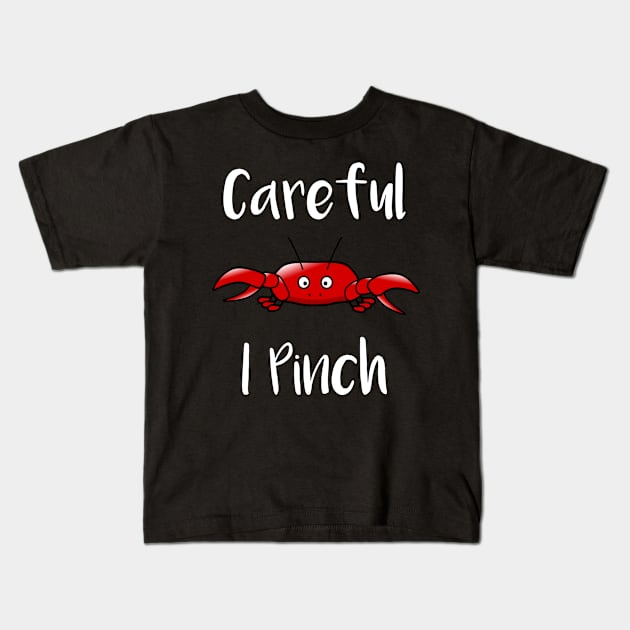 Careful I Pinch Kids T-Shirt by LucyMacDesigns